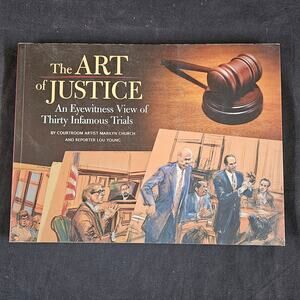 The Art of Justice An Eyewitness View of‎ Thirty Infamous Trials